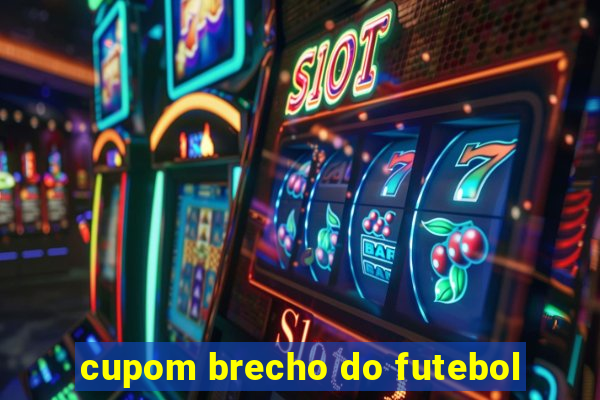 cupom brecho do futebol